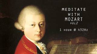 Meditate with Mozart  432Hz Classical Music  Vol 2 [upl. by Ojeitak]