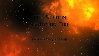 The Station Nightclub Fire  A Short Documentary  Fascinating Horror [upl. by Anoval846]