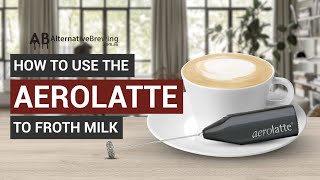 How To Use the AeroLatte To Froth Milk [upl. by Aneeh]